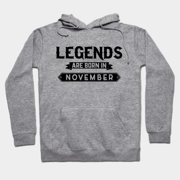 Legends Are Born In November Hoodie by inotyler